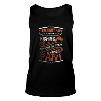 There Arent Many Things I Love More Than Fishing But One Of Them Is Being Papa Unisex Tank Top - Thegiftio UK