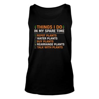 Things I Do In My Spare Time Plants Lover Are Staying In The Garden Unisex Tank Top - Seseable