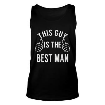 This Guy Is The Best Man - Best Man Bachelor Party Unisex Tank Top - Seseable