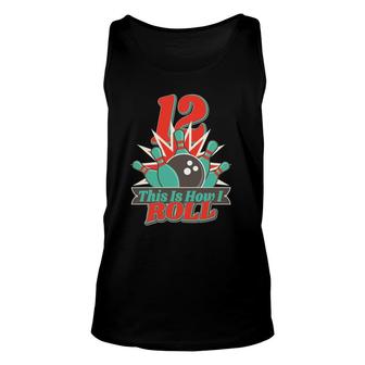 This Is How I Roll 12 Years Old Bowling Birthday Unisex Tank Top - Seseable
