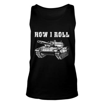 This Is How I Roll Battle Tank Battlefield Vehicle Military Unisex Tank Top - Seseable
