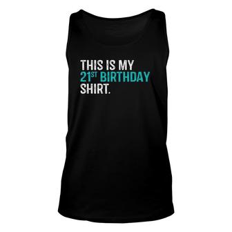 This Is My 21St Birthday 21 Years Old Birthday Unisex Tank Top - Seseable