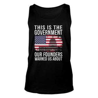 This Is The Government Our Founders Warned Us About Unisex Tank Top | Mazezy