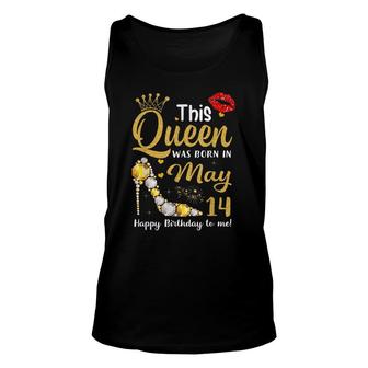 This Queen Was Born On May 14 Happy Birthday To Me 14 May Unisex Tank Top - Seseable
