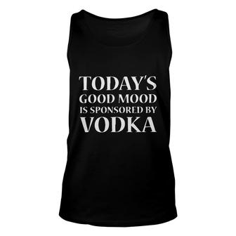Todays Good Mood Is Sponsored By Vodka 2022 Trend Unisex Tank Top - Seseable
