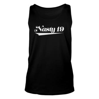 Top That Says - Nasty 19 Funny Cute 19Th Birthday Unisex Tank Top | Mazezy