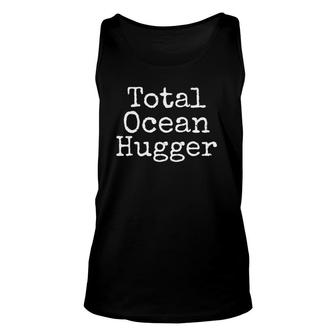 Total Ocean Hugger Funny Earth Day Tee Conservation Unisex Tank Top | Mazezy