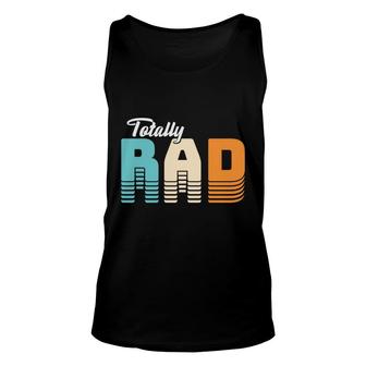 Totall Rad 80S 90S Styles Vintage Great Gift Unisex Tank Top - Seseable