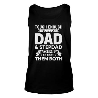Tough Enough To Be A Dad And Stepdad Fathers Day Unisex Tank Top | Mazezy