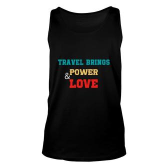Travel Brings Power And Love Mountains For Explore Lover Unisex Tank Top - Seseable