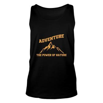 Travel Lover Considers Adventute Is The Power Of Nature To Explore Unisex Tank Top - Seseable