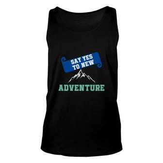 Travel Lover Say Yes To New Adventure To Explore Unisex Tank Top - Seseable