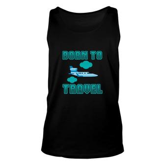 Travel Lovers Who Were Born To Travel And Explore Unisex Tank Top - Seseable