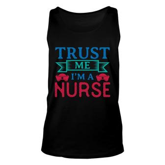 Trust Me I Am A Nurse Great Gift For Nurses Day 2022 Unisex Tank Top - Seseable