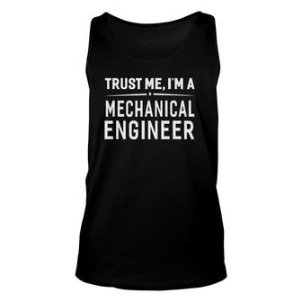 Trust Me Im A Mechanical Engineer Women Men Funny Unisex Tank Top | Mazezy AU