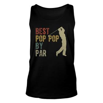 Vintage Best Pop Pop By Par Golfing Fathers Day Grandpa Dad Unisex Tank Top - Seseable