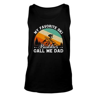 Vintage Skiing Gift For Dad My Favorite Ski Buddies Call Me Dad Unisex Tank Top - Seseable
