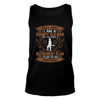 Walk Away I Am A Grumpy Old Man Yes I Do Have A Retirement Plan To Go Hunting Unisex Tank Top - Seseable