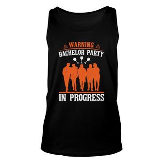Warning Bachelor Party In Progress Groom Bachelor Party Unisex Tank Top - Seseable