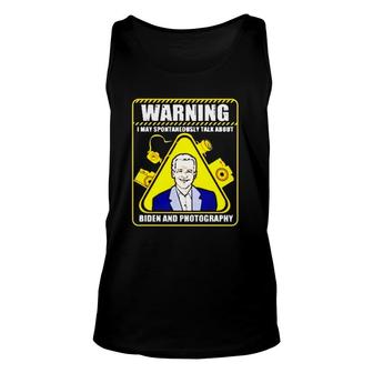 Warning I May Spontaneously Talk About Biden And Photography Unisex Tank Top - Seseable