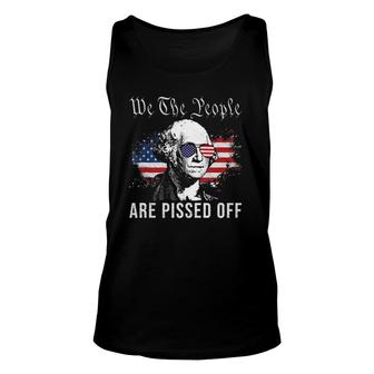 We The People Are Pissed Off George Washington 4Th Of July Unisex Tank Top | Mazezy