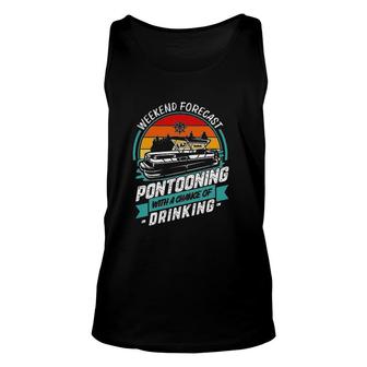 Weekend Forecast Pontooning With A Chance Of Drinking Attractive Gift 2022 Unisex Tank Top - Thegiftio