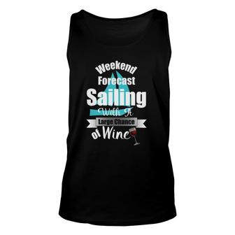 Weekend Forecast Sailing With A Chance Of Wine Funny Unisex Tank Top | Mazezy