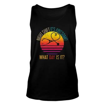 What Day Is It Night Shift Nurse Unisex Tank Top | Mazezy