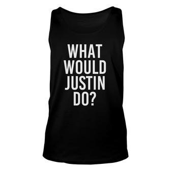 What Would Justin Do Funny Personalized Name Joke Men Gift Unisex Tank Top | Mazezy
