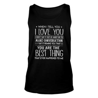 When I Tell I Love You You Are The Best Thing Unisex Tank Top - Thegiftio UK
