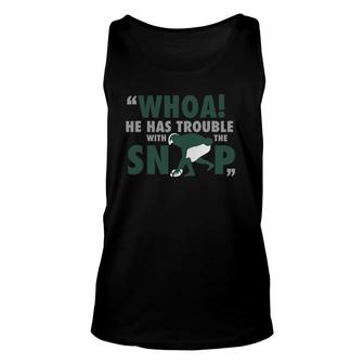 Whoa He Has Trouble With The Snap Funny Football Unisex Tank Top | Mazezy