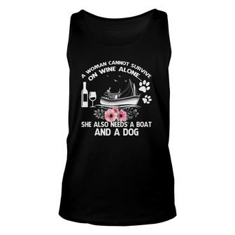 Woman Cannot Survive On Wine Alone She Needs Boat & Dog Gift Unisex Tank Top - Seseable