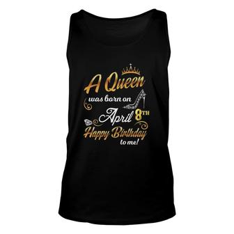 Womens 8Th April Birthday Gift A Queen Was Born On April 8 Cute Unisex Tank Top - Seseable