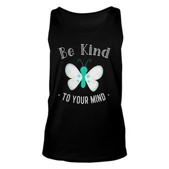 Womens Be Kind To Your Mind Mental Health Awareness Butterfly Cute Unisex Tank Top - Seseable