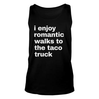 Womens I Enjoy Romantic Walks To The Taco Truck Funny V-Neck Unisex Tank Top - Seseable