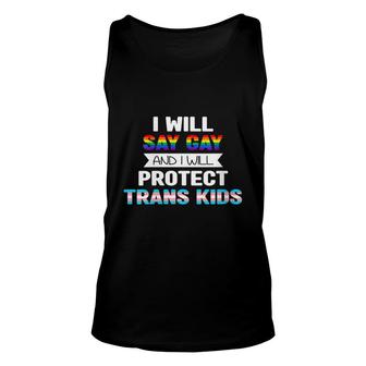 Womens I Will Say Gay And I Will Protect Trans Kids Lgbtq Pride Unisex Tank Top - Seseable