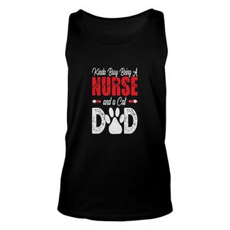 Womens Kinda Busy Being A Nurse And A Cat Dad Unisex Tank Top - Seseable