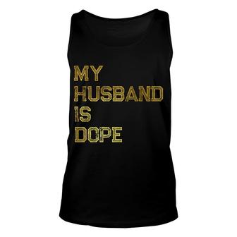 Womens My Husband Is Dope Valentines Day Funny Unisex Tank Top - Monsterry