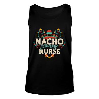 Womens Nacho Average Nurse Cinco De Mayo Mexican Matching Family Unisex Tank Top - Seseable