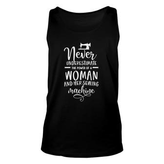Womens Never Underestimate The Power Of A Woman With Sewing Machine Unisex Tank Top - Seseable