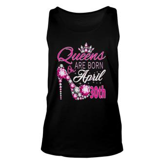 Womens Queens Are Born On April 30Th A Queen Was Born In Unisex Tank Top - Seseable