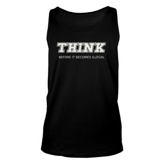 Womens Think Before It Becomes Illegal V-Neck Unisex Tank Top | Mazezy