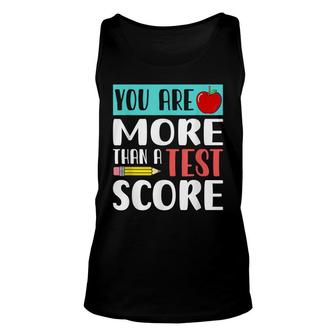You Are More Than A Test Score - Funny Teacher Test Day Unisex Tank Top - Seseable