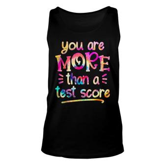 You Are More Than A Test Score Tie Dye Teacher Testing Day Unisex Tank Top - Seseable