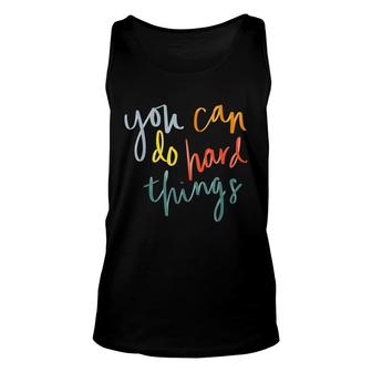 You Can Do Hard Things Funny Inspirational Quotes Positive Unisex Tank Top - Seseable