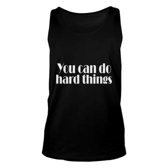 You Can Do Hard Things Inspiration Motivation Unisex Tank Top - Seseable