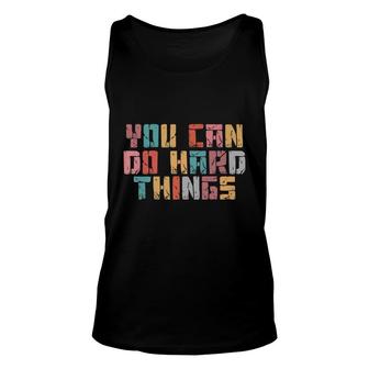 You Can Do Hard Things Motivational Testing Day Teacher Unisex Tank Top - Seseable