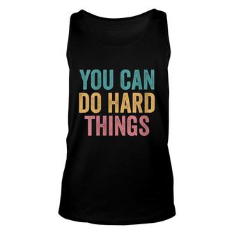You Can Do Hard Things Motivational Testing Day Teacher Unisex Tank Top - Seseable