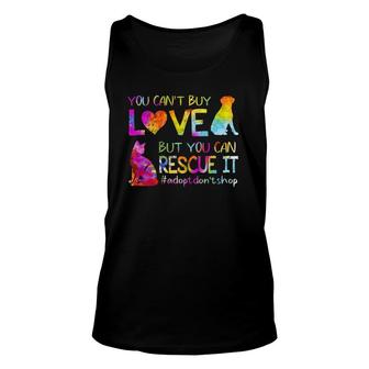 You Cant Buy Love But You Can Rescue It Adopt Dont Shop Unisex Tank Top | Mazezy