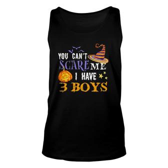 You Cant Scare Me I Have 3 Boys Funny Mom Dad Halloween Costume Three Sons Mom Dad Humorous Ou Unisex Tank Top - Seseable